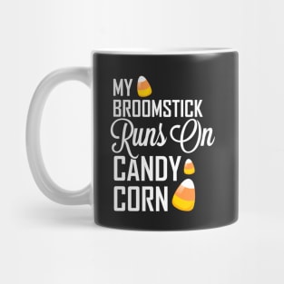 My Broomstick Runs on Candy Corn Mug